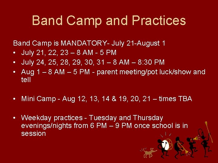 Band Camp and Practices Band Camp is MANDATORY- July 21 -August 1 • July Band Camp and Practices Band Camp is MANDATORY- July 21 -August 1 • July
