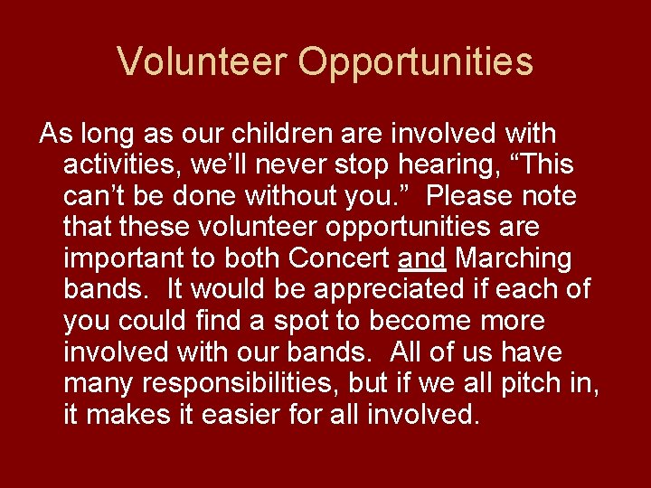 Volunteer Opportunities As long as our children are involved with activities, we’ll never stop