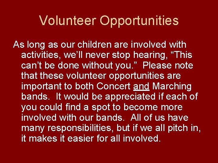 Volunteer Opportunities As long as our children are involved with activities, we’ll never stop Volunteer Opportunities As long as our children are involved with activities, we’ll never stop