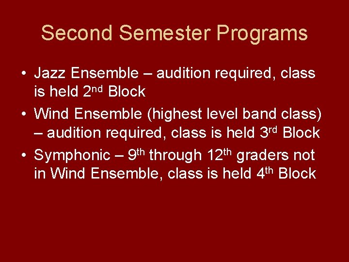 Second Semester Programs • Jazz Ensemble – audition required, class is held 2 nd