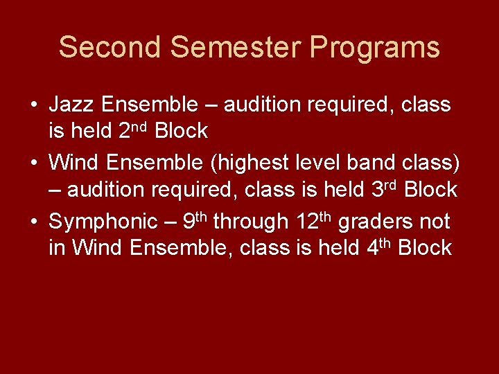 Second Semester Programs • Jazz Ensemble – audition required, class is held 2 nd Second Semester Programs • Jazz Ensemble – audition required, class is held 2 nd