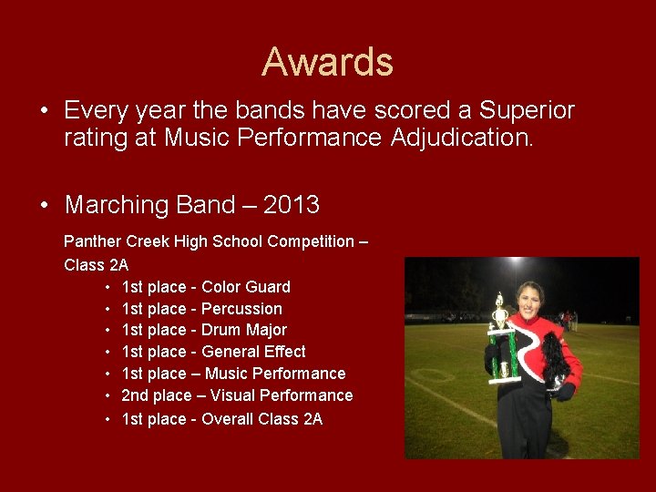 Awards • Every year the bands have scored a Superior rating at Music Performance Awards • Every year the bands have scored a Superior rating at Music Performance