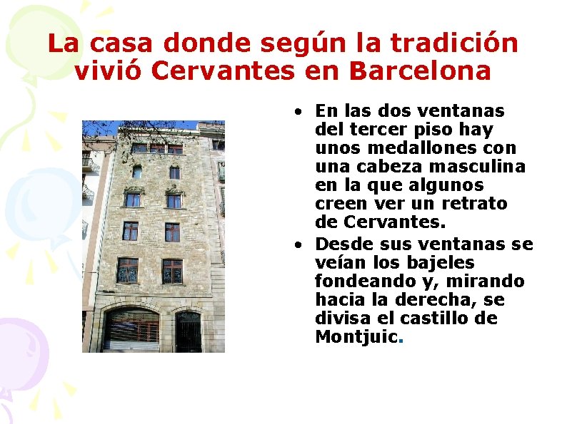 La casa donde según la tradición vivió Cervantes en Barcelona • En las dos