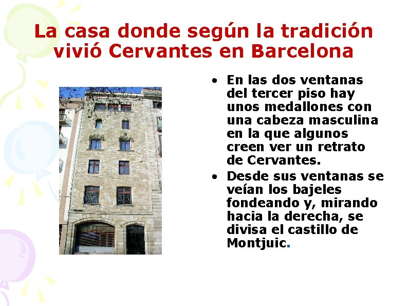 La casa donde según la tradición vivió Cervantes en Barcelona • En las dos La casa donde según la tradición vivió Cervantes en Barcelona • En las dos