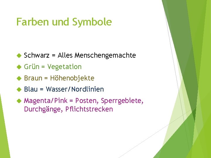Farben und Symbole Schwarz = Alles Menschengemachte Grün = Vegetation Braun = Höhenobjekte Blau