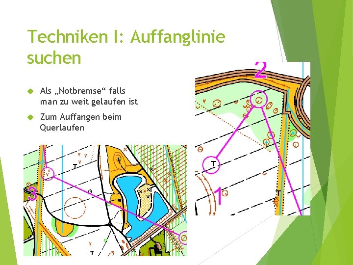 Techniken I: Auffanglinie suchen Als „Notbremse“ falls man zu weit gelaufen ist Zum Auffangen