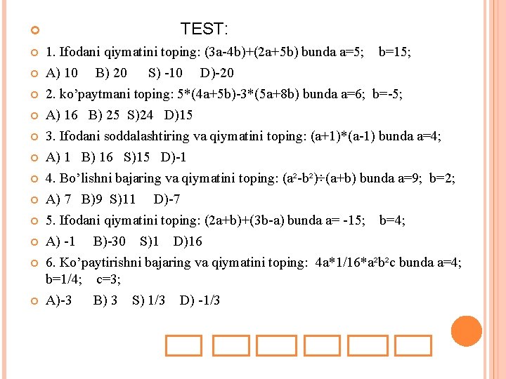  TEST: 1. Ifodani qiymatini toping: (3 a-4 b)+(2 a+5 b) bunda a=5; b=15;