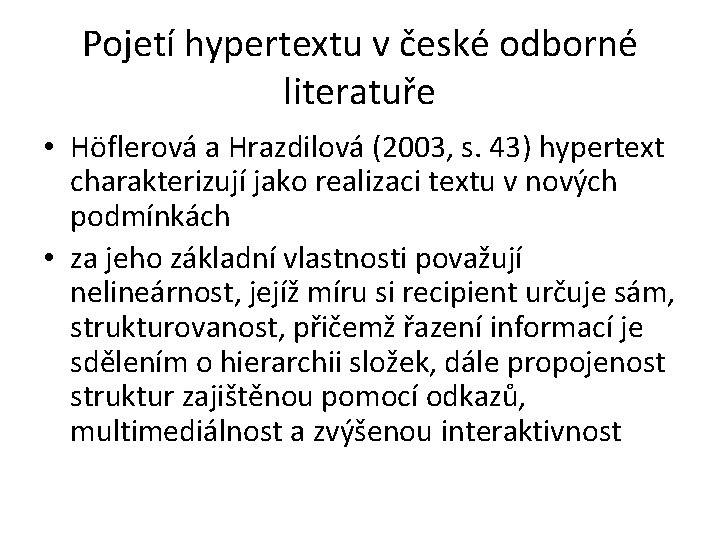 Pojetí hypertextu v české odborné literatuře • Höflerová a Hrazdilová (2003, s. 43) hypertext