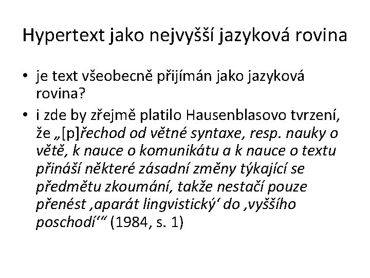 Hypertext jako nejvyšší jazyková rovina • je text všeobecně přijímán jako jazyková rovina? •