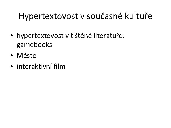 Hypertextovost v současné kultuře • hypertextovost v tištěné literatuře: gamebooks • Město • interaktivní