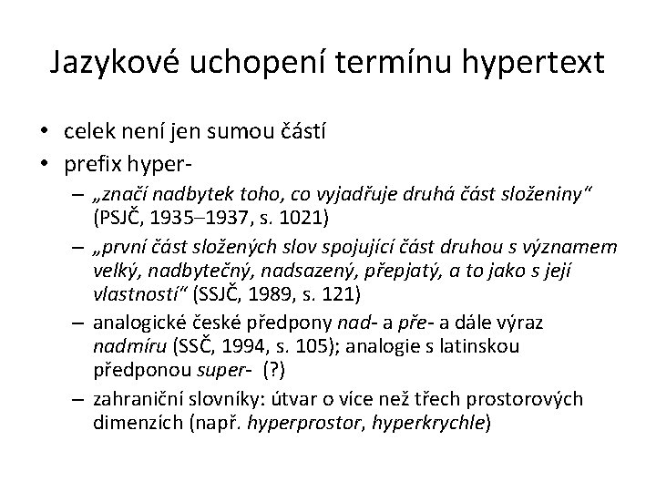 Jazykové uchopení termínu hypertext • celek není jen sumou částí • prefix hyper- –