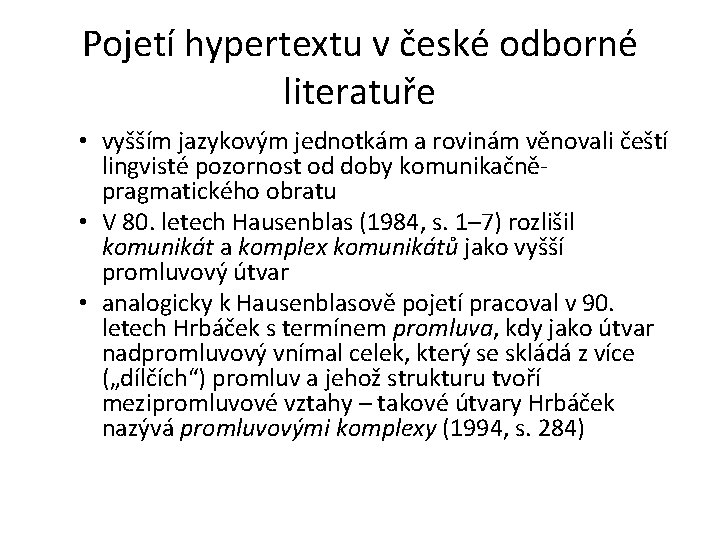 Pojetí hypertextu v české odborné literatuře • vyšším jazykovým jednotkám a rovinám věnovali čeští