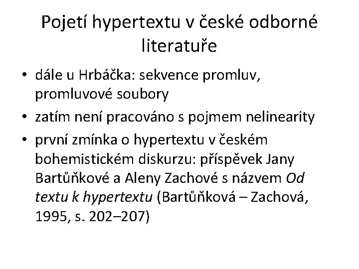 Pojetí hypertextu v české odborné literatuře • dále u Hrbáčka: sekvence promluv, promluvové soubory
