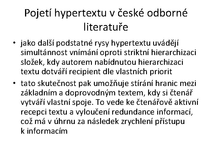 Pojetí hypertextu v české odborné literatuře • jako další podstatné rysy hypertextu uvádějí simultánnost