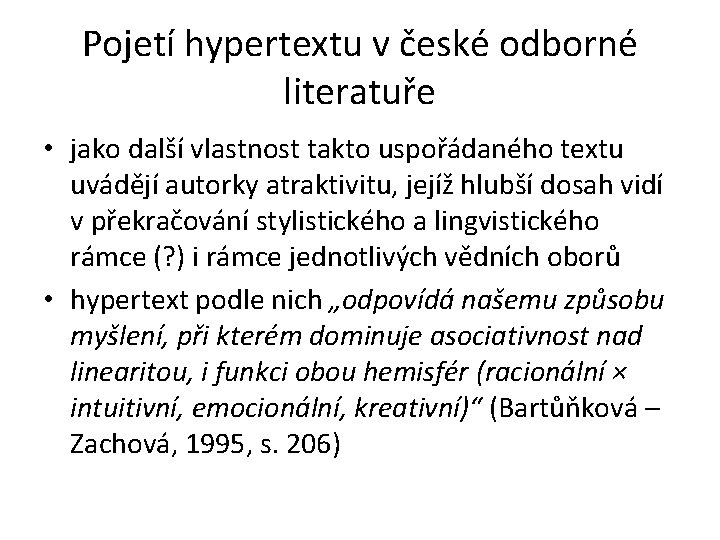 Pojetí hypertextu v české odborné literatuře • jako další vlastnost takto uspořádaného textu uvádějí