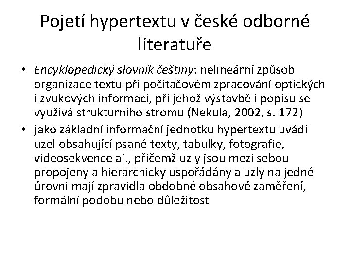 Pojetí hypertextu v české odborné literatuře • Encyklopedický slovník češtiny: nelineární způsob organizace textu