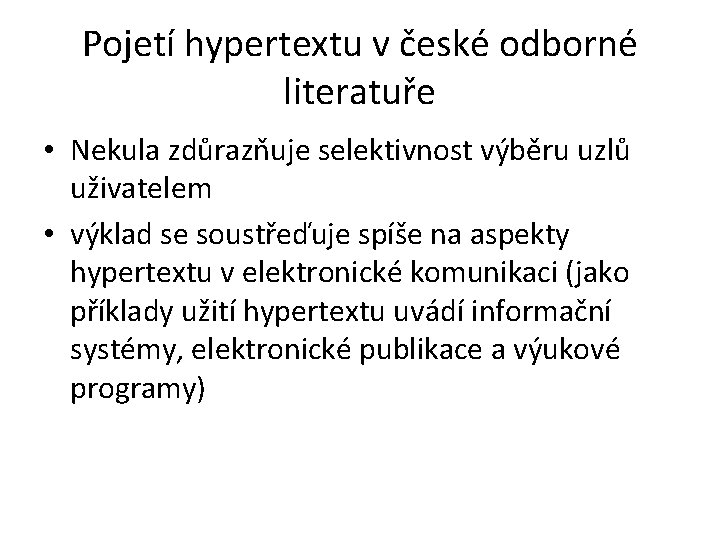 Pojetí hypertextu v české odborné literatuře • Nekula zdůrazňuje selektivnost výběru uzlů uživatelem •