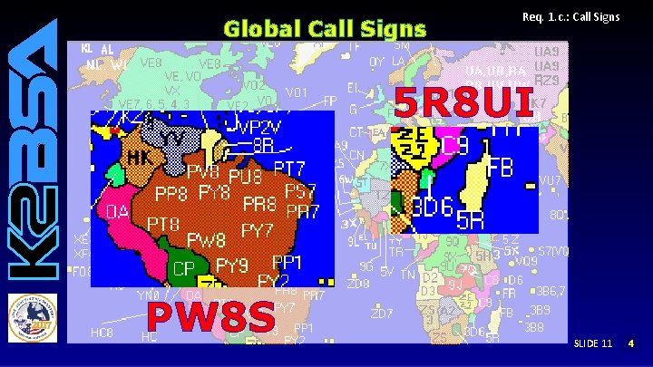 Global Call Signs Req. 1. c. : Call Signs 5 R 8 UI PW