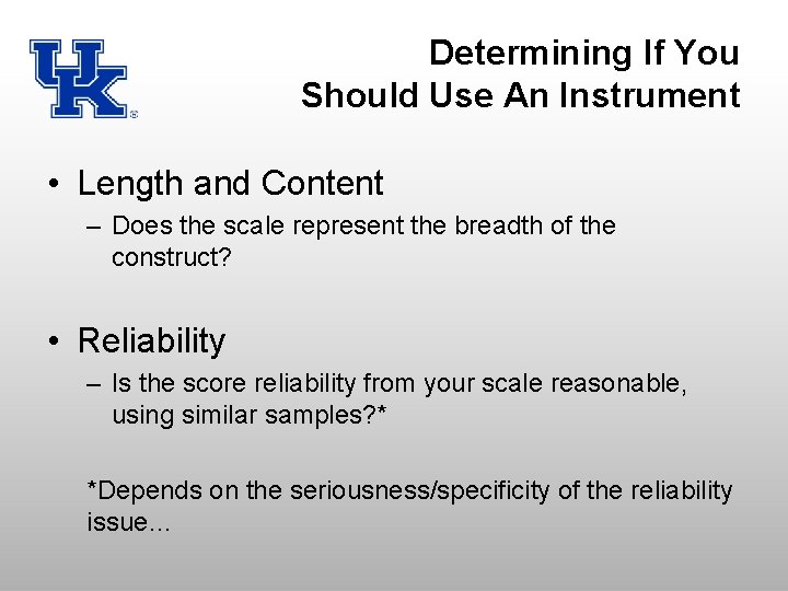 Determining If You Should Use An Instrument • Length and Content – Does the