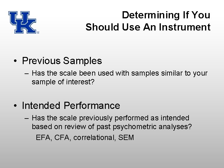 Determining If You Should Use An Instrument • Previous Samples – Has the scale