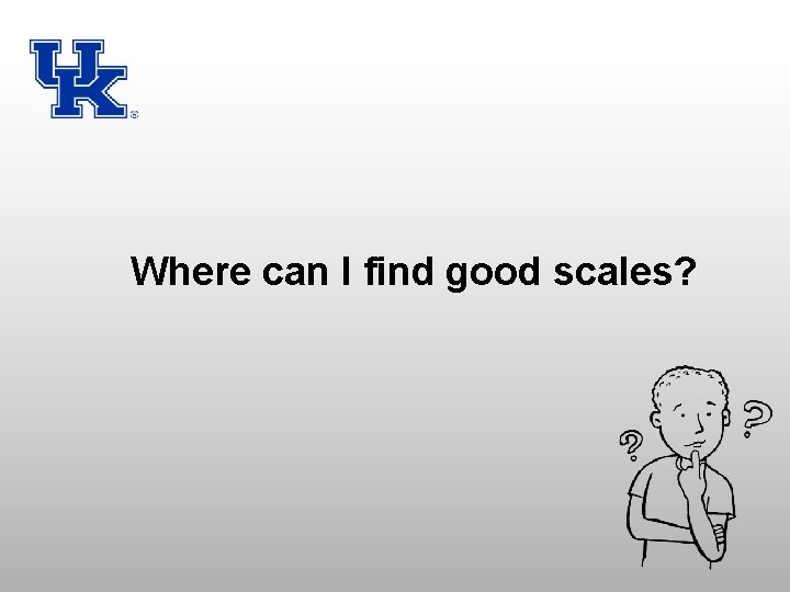 Where can I find good scales? 