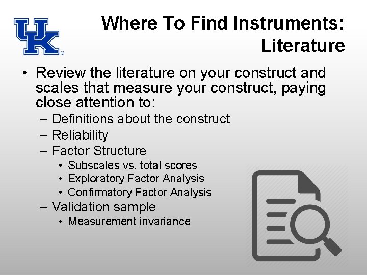 Where To Find Instruments: Literature • Review the literature on your construct and scales