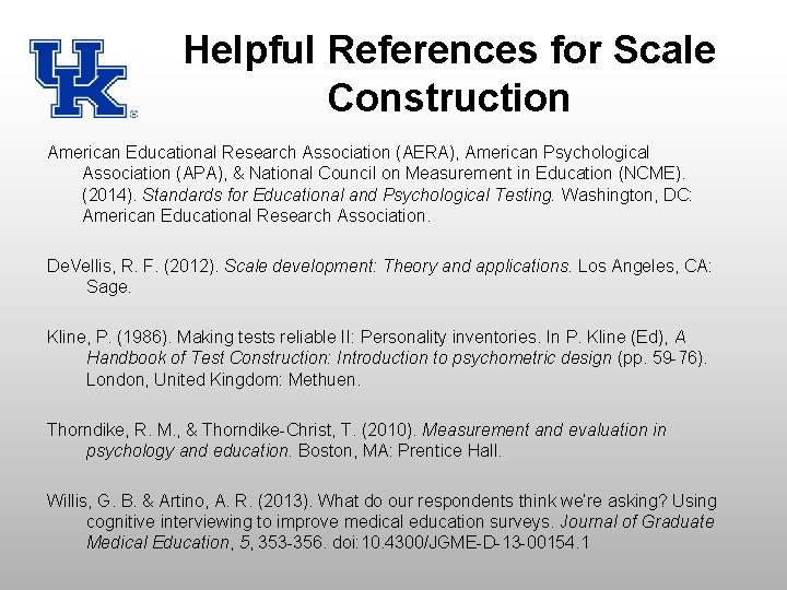 Helpful References for Scale Construction American Educational Research Association (AERA), American Psychological Association (APA),