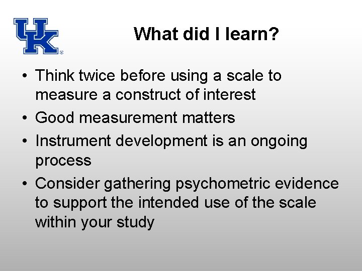 What did I learn? • Think twice before using a scale to measure a