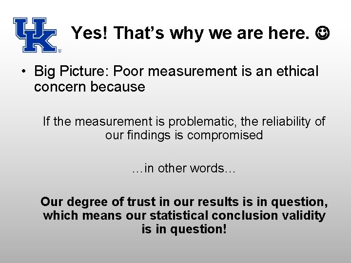 Yes! That’s why we are here. • Big Picture: Poor measurement is an ethical