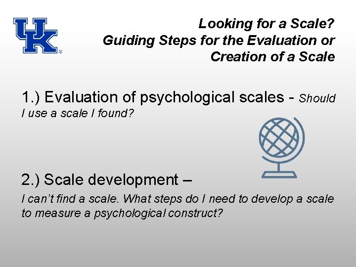 Looking for a Scale? Guiding Steps for the Evaluation or Creation of a Scale