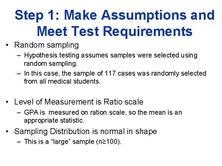 Step 1: Make Assumptions and Meet Test Requirements • Random sampling – Hypothesis testing