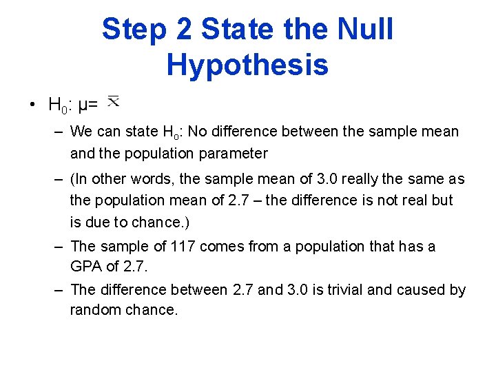 Step 2 State the Null Hypothesis • H 0: μ== – We can state