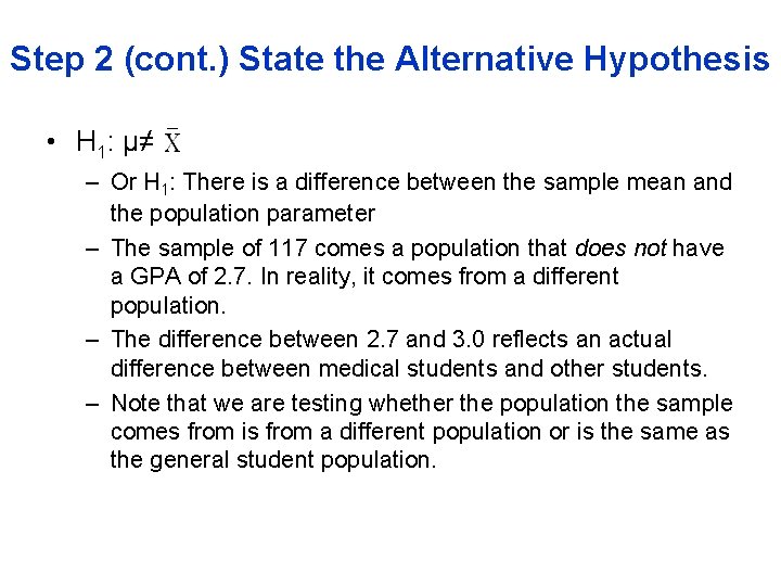 Step 2 (cont. ) State the Alternative Hypothesis • H 1: μ≠ – Or