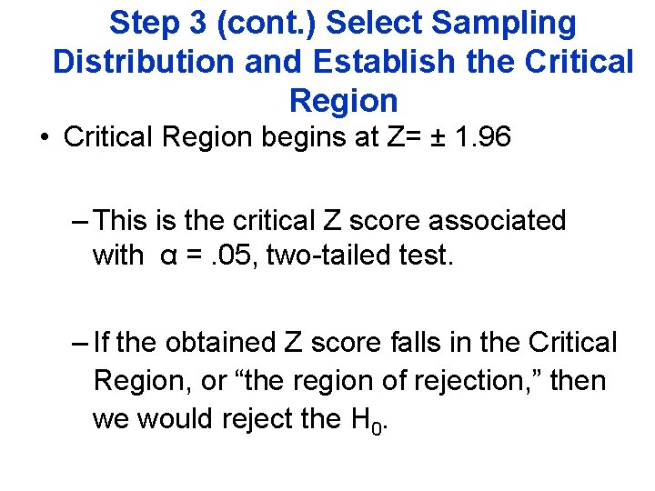 Step 3 (cont. ) Select Sampling Distribution and Establish the Critical Region • Critical