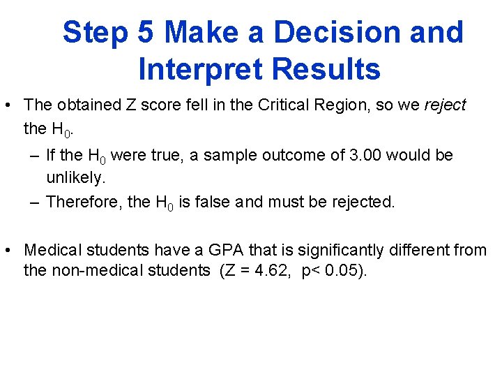 Step 5 Make a Decision and Interpret Results • The obtained Z score fell Step 5 Make a Decision and Interpret Results • The obtained Z score fell