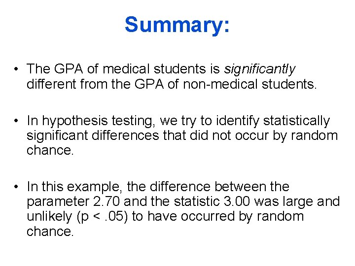 Summary: • The GPA of medical students is significantly different from the GPA of