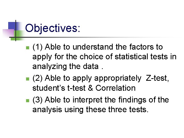 Objectives: n n n (1) Able to understand the factors to apply for the