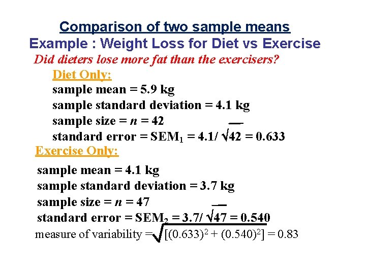 Comparison of two sample means Example : Weight Loss for Diet vs Exercise Did