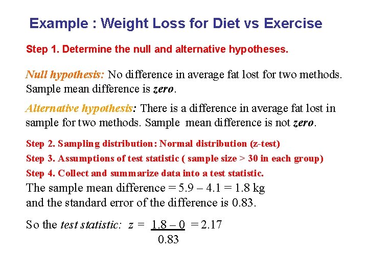 Example : Weight Loss for Diet vs Exercise Step 1. Determine the null and Example : Weight Loss for Diet vs Exercise Step 1. Determine the null and