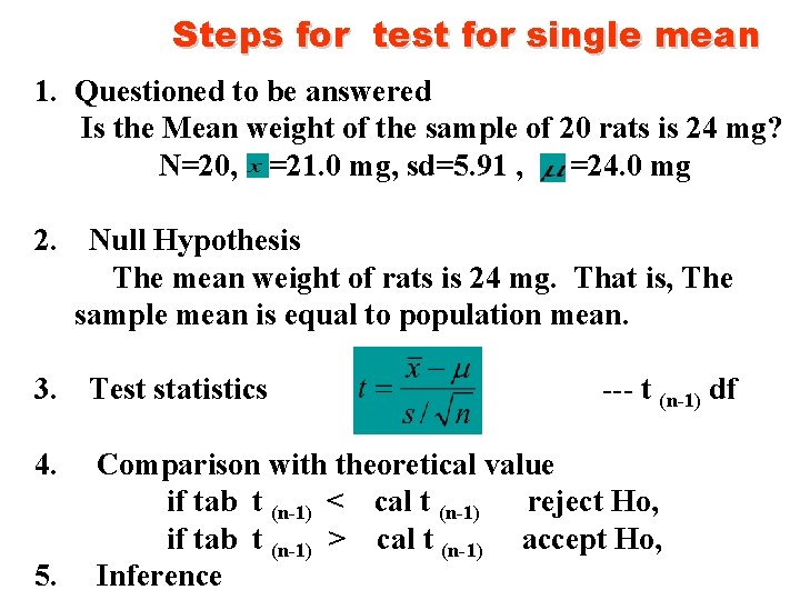 Steps for test for single mean 1. Questioned to be answered Is the Mean