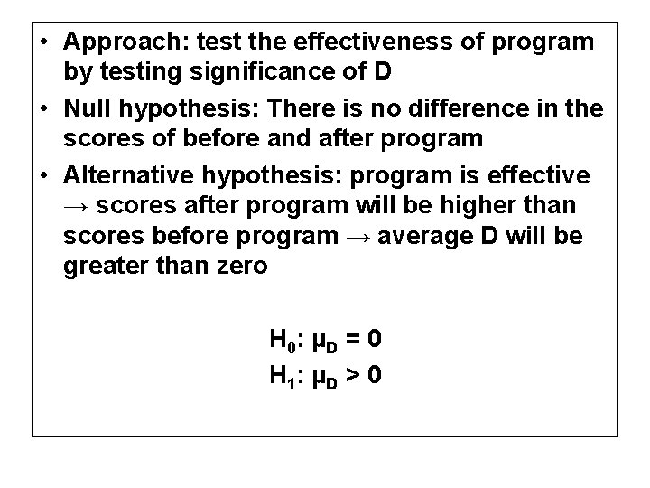 • Approach: test the effectiveness of program by testing significance of D • • Approach: test the effectiveness of program by testing significance of D •