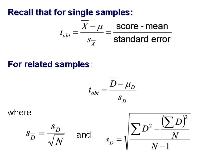 Recall that for single samples: For related samples: where: and 