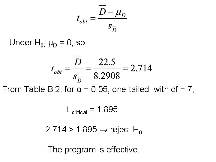 Under H 0, µD = 0, so: From Table B. 2: for α = Under H 0, µD = 0, so: From Table B. 2: for α =