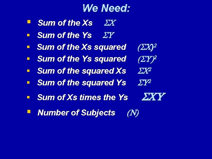 We Need: § § § Sum of the Xs SC Sum of the Ys