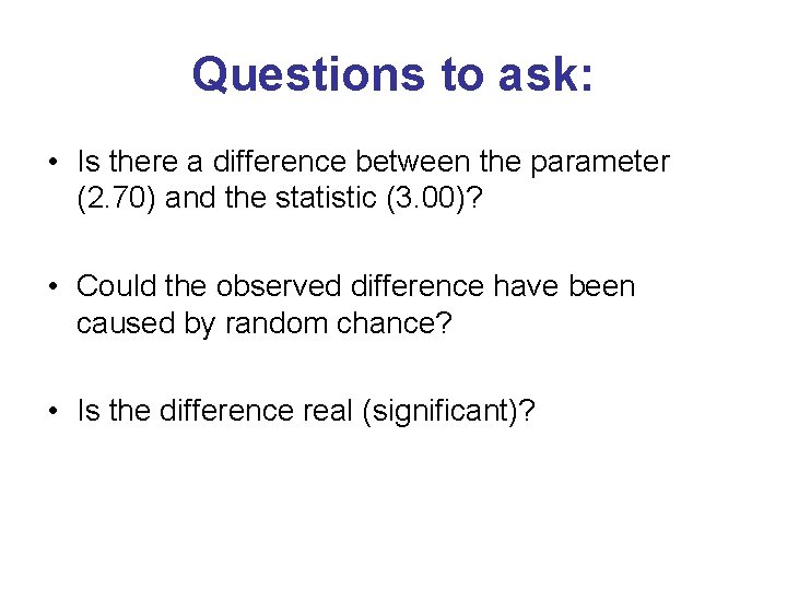 Questions to ask: • Is there a difference between the parameter (2. 70) and Questions to ask: • Is there a difference between the parameter (2. 70) and