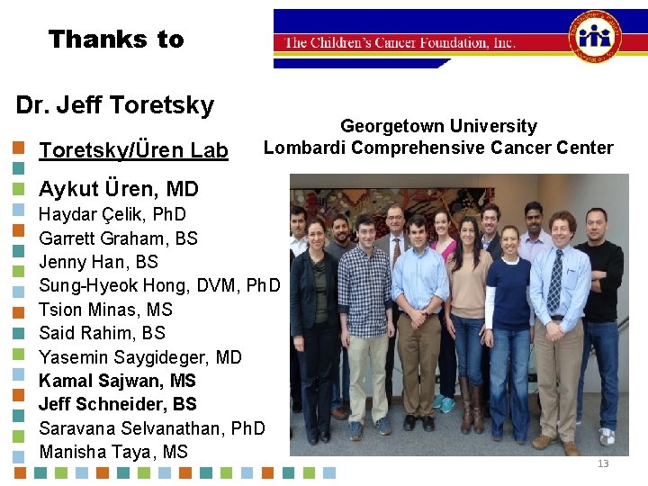 Thanks to Dr. Jeff Toretsky/Üren Lab Georgetown University Lombardi Comprehensive Cancer Center Aykut Üren,
