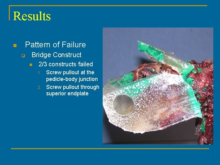 Results n Pattern of Failure q Bridge Construct n 2/3 constructs failed 1. 2.