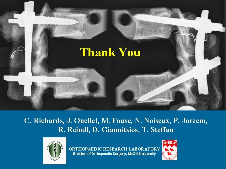 Thank You C. Richards, J. Ouellet, M. Fouse, N. Noiseux, P. Jarzem, R. Reindl,