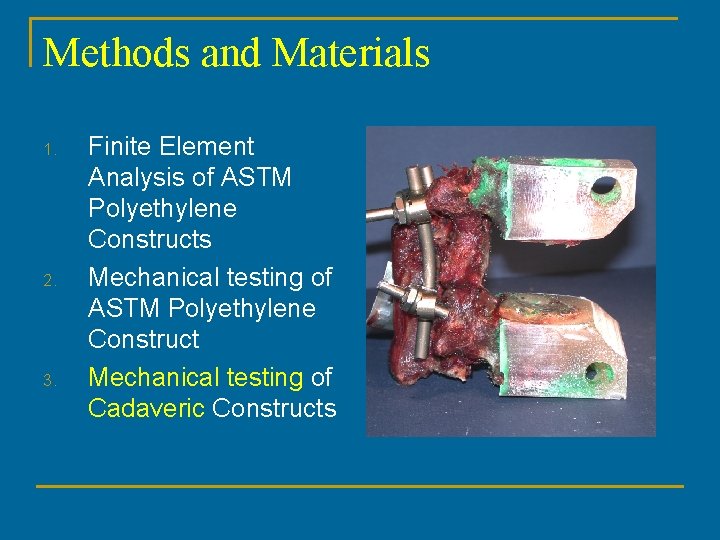 Methods and Materials 1. 2. 3. Finite Element Analysis of ASTM Polyethylene Constructs Mechanical