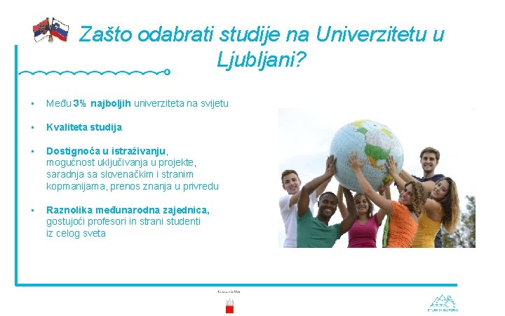 Zašto odabrati studije na Univerzitetu u Ljubljani? • Među 3% najboljih univerziteta na svijetu